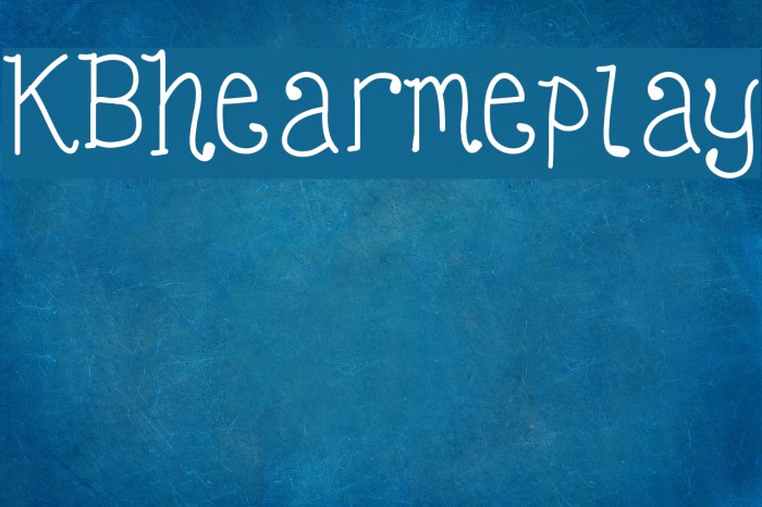 KBhearmeplay Font examples