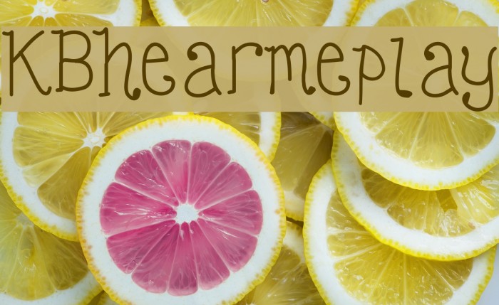 KBhearmeplay Font examples