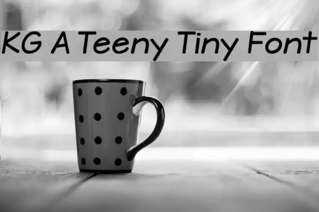 KG A Teeny Tiny Font  examples