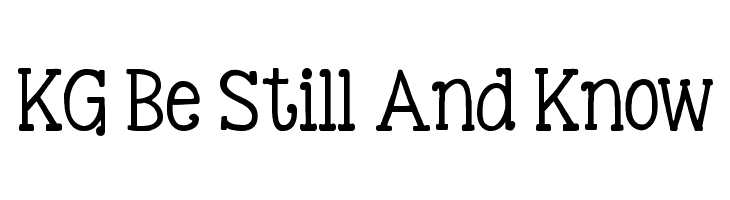 KG Be Still And Know Font