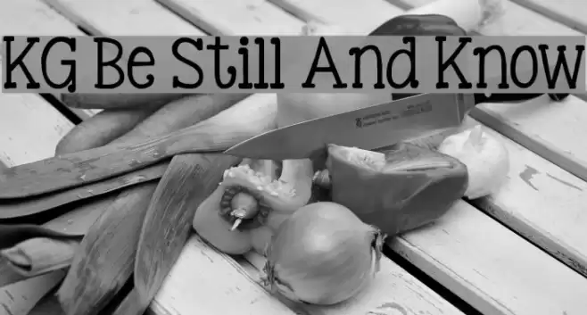 KG Be Still And Know Font examples