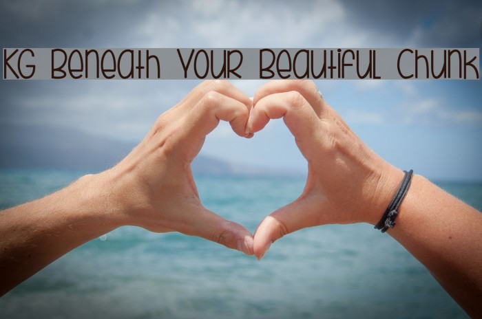 KG Beneath Your Beautiful Chunk Font examples