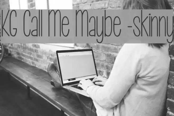 KG Call Me Maybe -skinny Font examples
