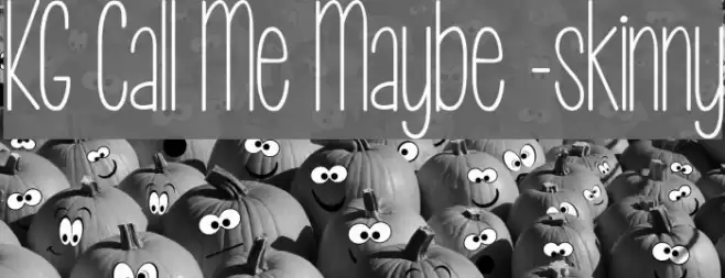 KG Call Me Maybe -skinny Font examples