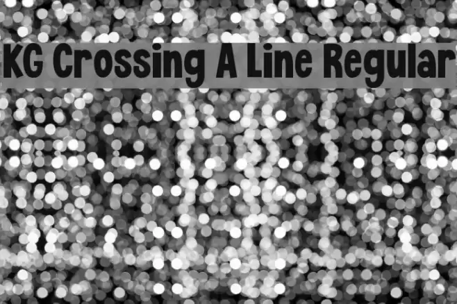 KG Crossing A Line Regular Font examples
