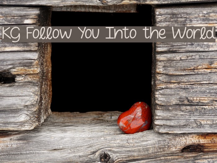 KG Follow You Into the World Font examples