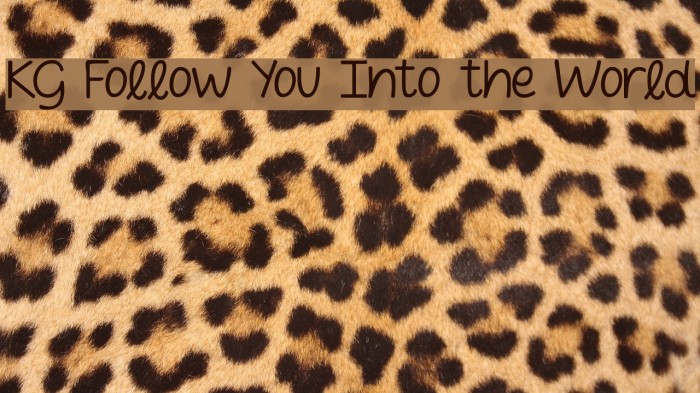 KG Follow You Into the World Font examples