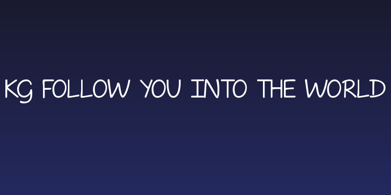 KG Follow You Into the World Social Header