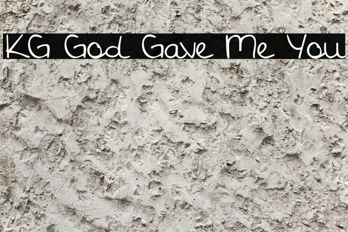 KG God Gave Me You フォント examples