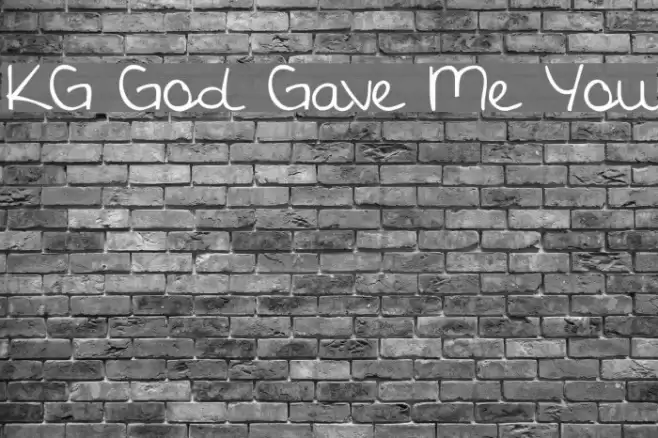 KG God Gave Me You Font examples