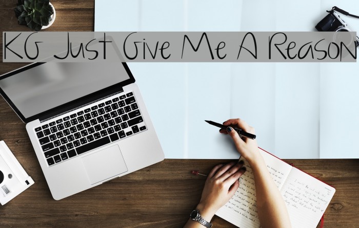 KG Just Give Me A Reason Font examples