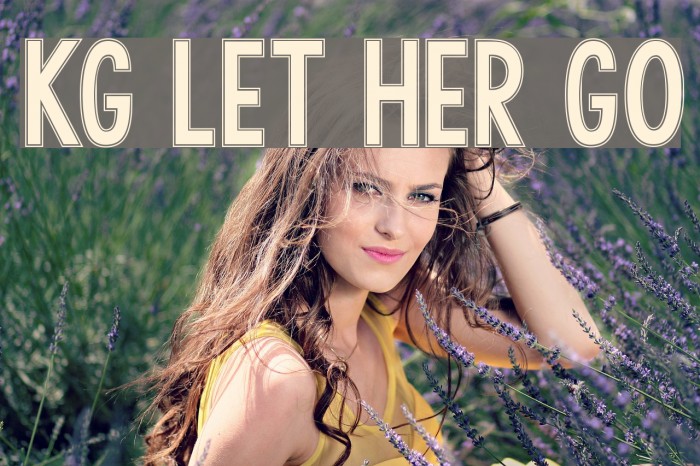 KG LET HER GO Font examples