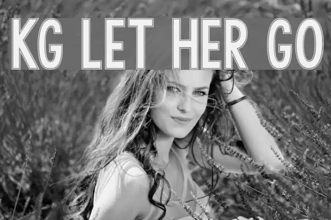 KG LET HER GO Font examples