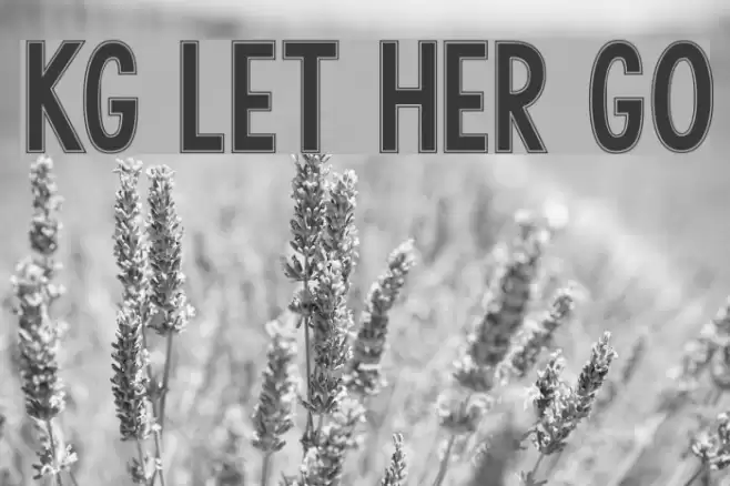 KG LET HER GO Font examples
