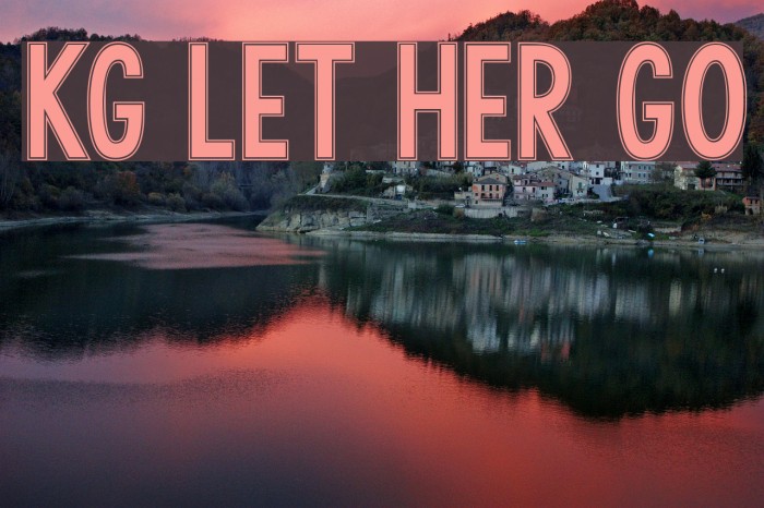 KG LET HER GO Font examples
