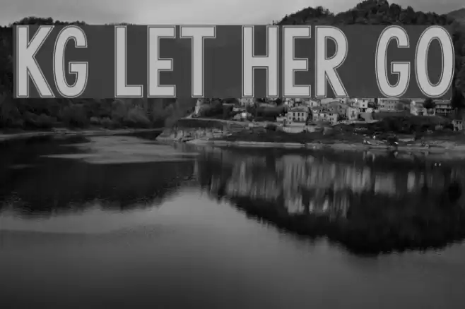 KG LET HER GO Font examples