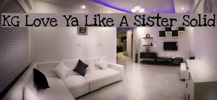 KG Love Ya Like A Sister Solid Font examples