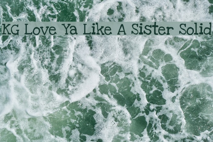 KG Love Ya Like A Sister Solid Font examples