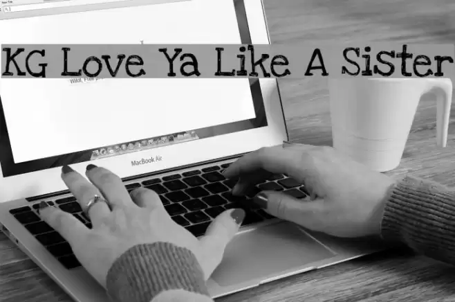 KG Love Ya Like A Sister Font examples