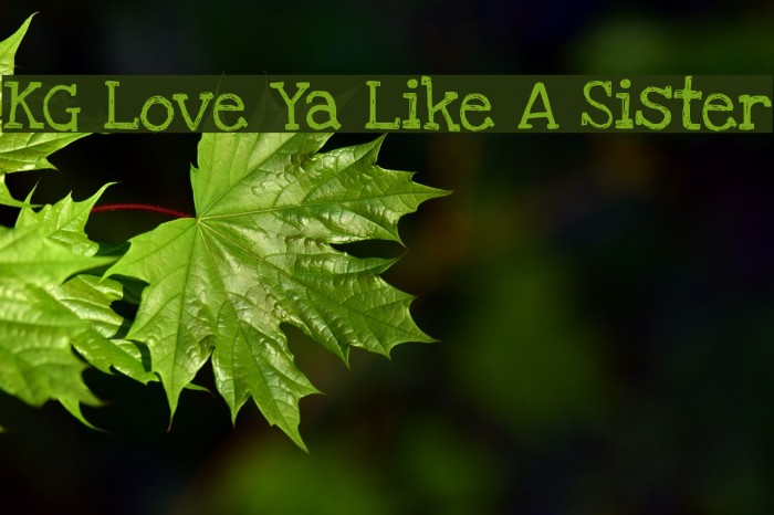 KG Love Ya Like A Sister Font examples