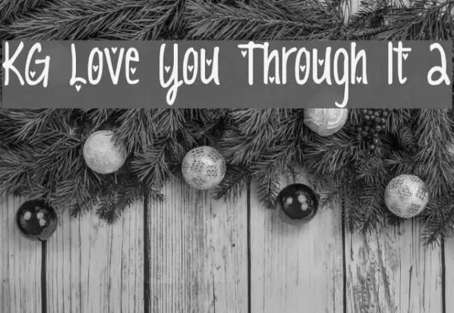 KG Love You Through It 2 Font examples