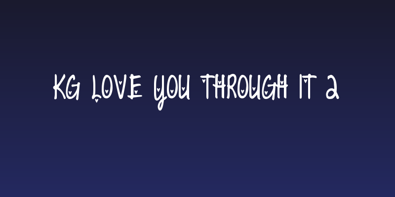 KG Love You Through It 2 Social Header