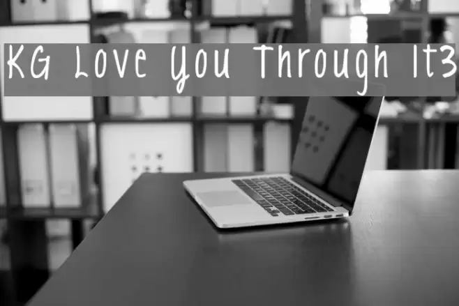 KG Love You Through It3 Font examples