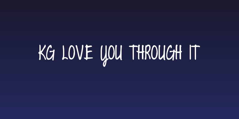 KG Love You Through It Social Header