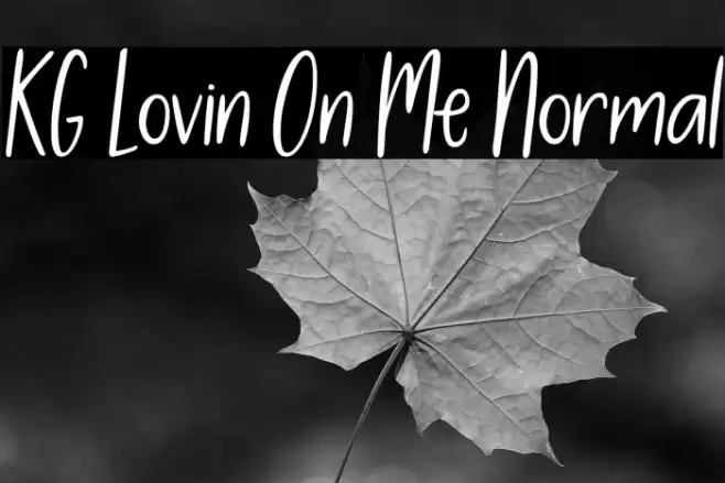 KG Lovin On Me Normal خط examples