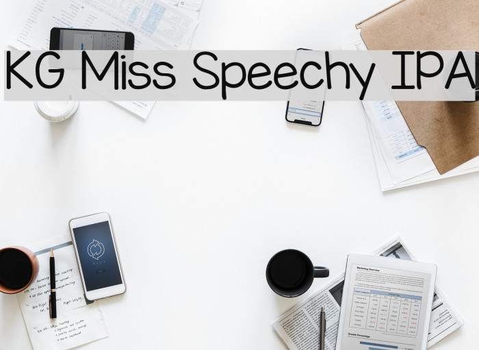 KG Miss Speechy IPA Font examples