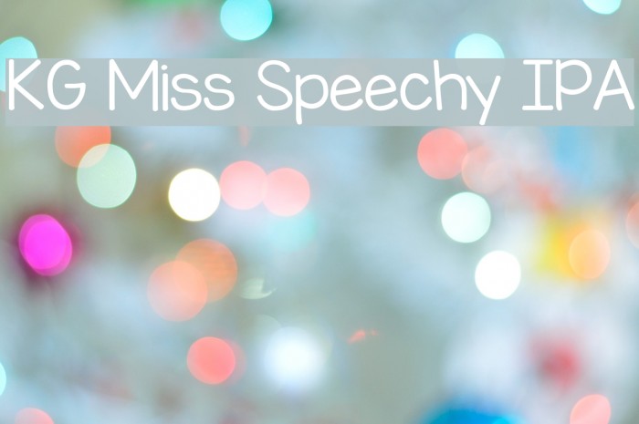 KG Miss Speechy IPA Font examples