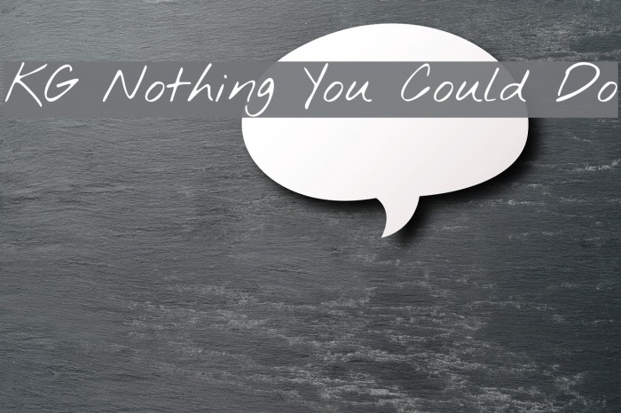 KG Nothing You Could Do Font examples