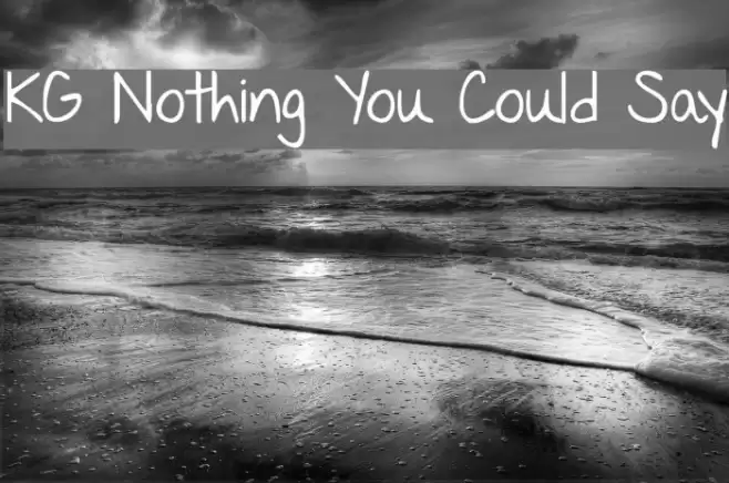 KG Nothing You Could Say Font examples