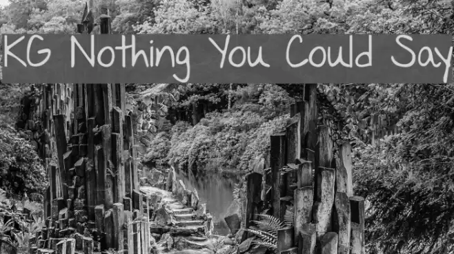 KG Nothing You Could Say Font examples