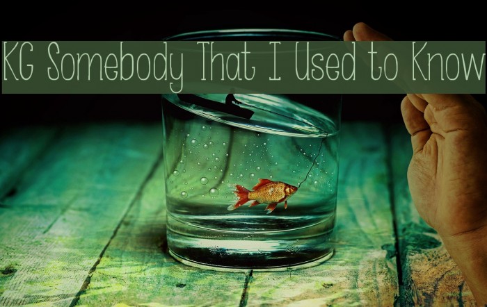 KG Somebody That I Used to Know Font examples
