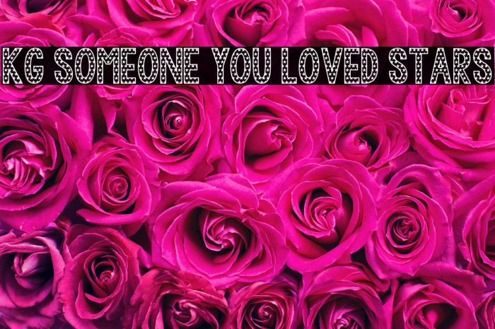KG Someone You Loved Stars Example 1