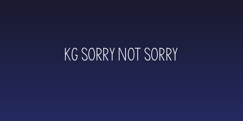 KG Sorry Not Sorry Social Header