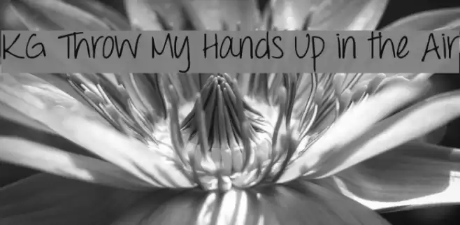 KG Throw My Hands Up in the Air Font examples
