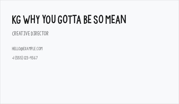 KG WhY yOu GoTtA Be So MeAn Business Card