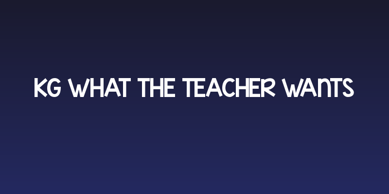 KG What the Teacher Wants Social Header