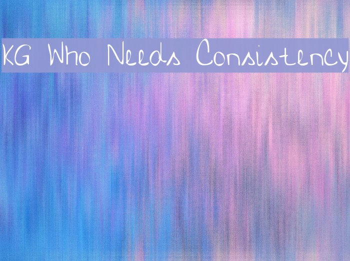 KG Who Needs Consistency Font examples