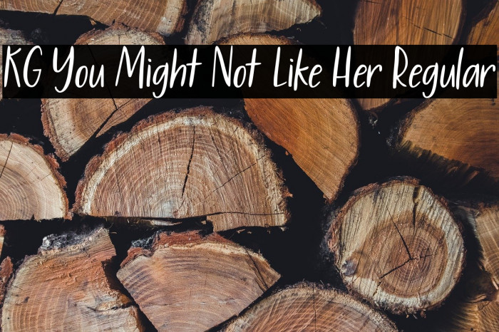 KG You Might Not Like Her Regular フォント examples