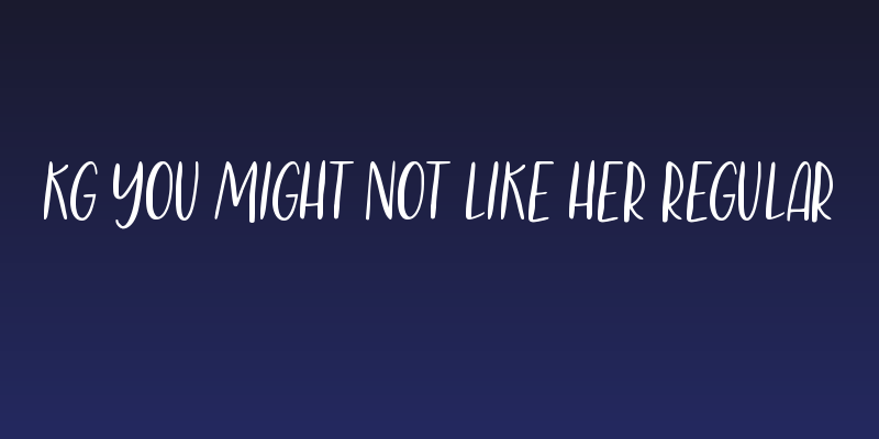 KG You Might Not Like Her Regular Social Header