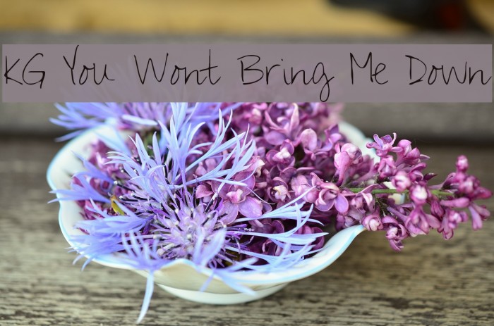 KG You Wont Bring Me Down Font examples