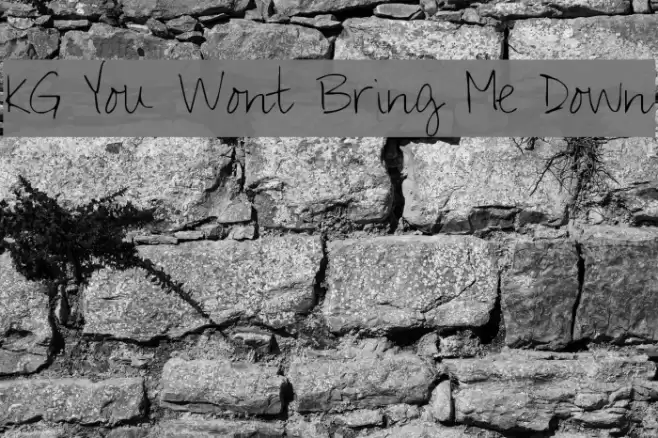 KG You Wont Bring Me Down Font examples
