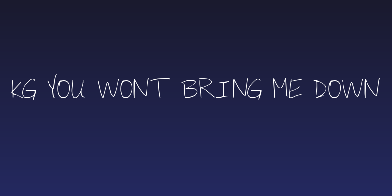 KG You Wont Bring Me Down Social Header