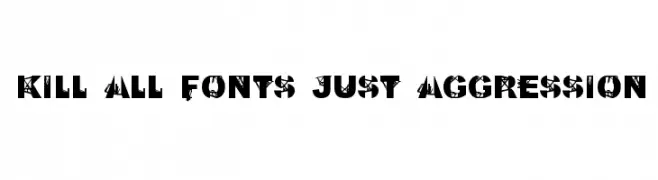 Kill All Fonts Just Aggression  Fuentes Gratis Descargar