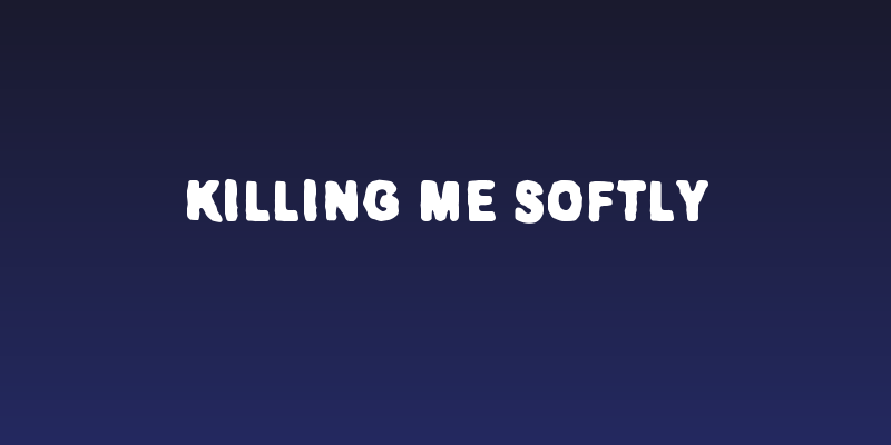 Killing me softly Social Header