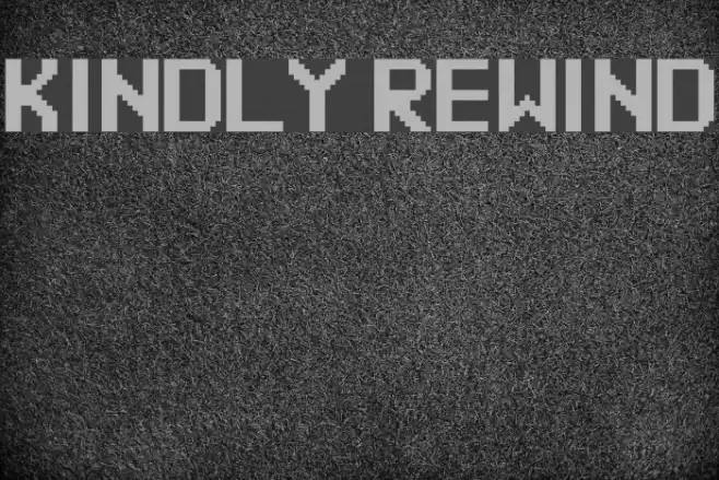 Kindly Rewind Fonte examples
