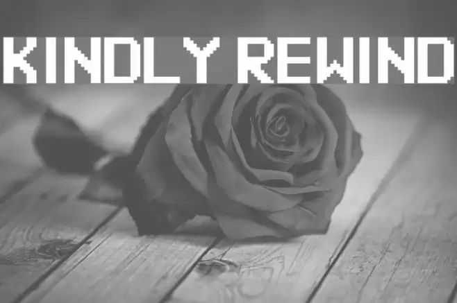 Kindly Rewind Fonte examples